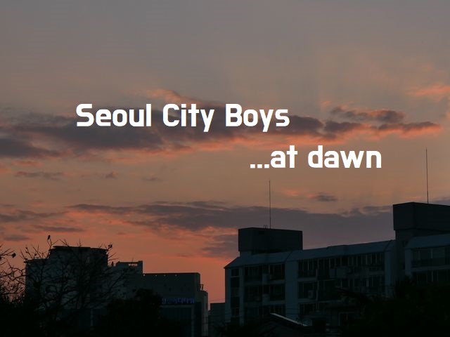 Seoul City Boys - 새벽녘에.. (at dawn)